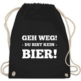 Shirtracer - Festival Turnbeutel - Geh Weg! Du bist kein Bier! - Turnbeutel und Stoffbeutel aus Baumwolle